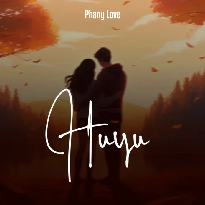 Phany Love – Huyu