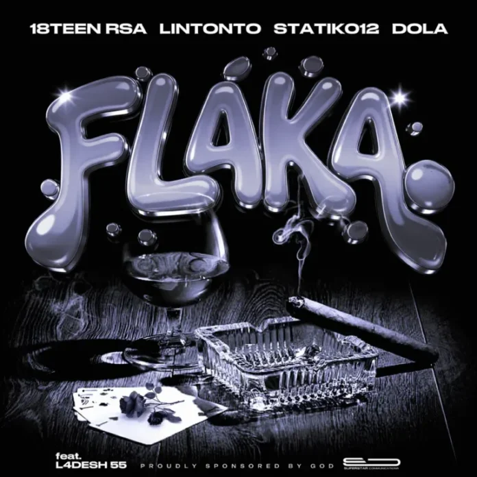 18Teen Rsa, Lintonto, Statik012 & Dola – Flaka (Reloaded) (feat. L4desh 55)