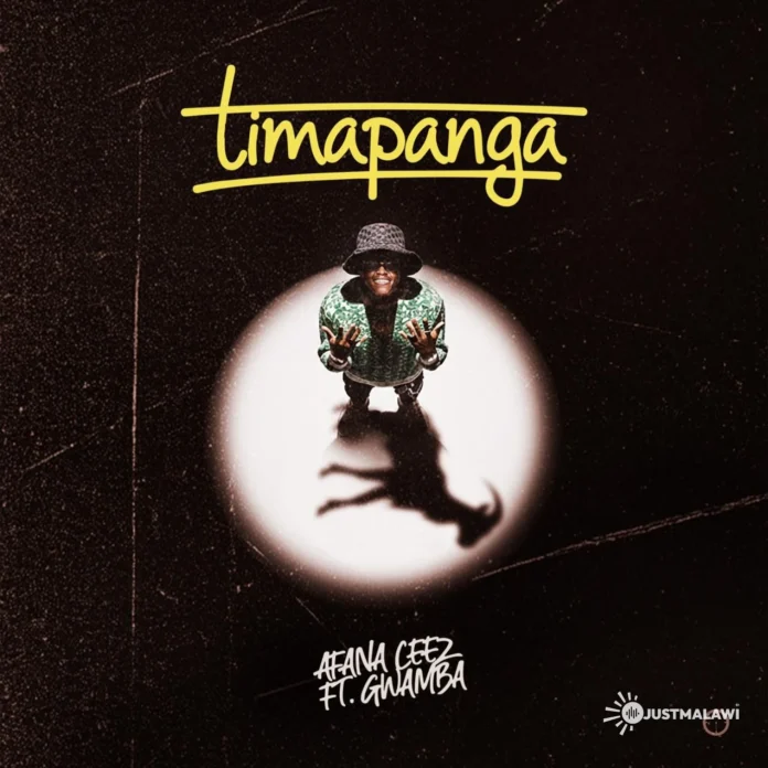 Afana Ceez – Timapanga - Ft Gwamba