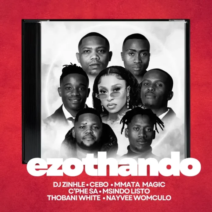 DJ Zinhle, Cebo & Mmata Magic – Ezothando (feat. C’phe SA, Msindo’listo, Thobani White & Nayvee Womculo)