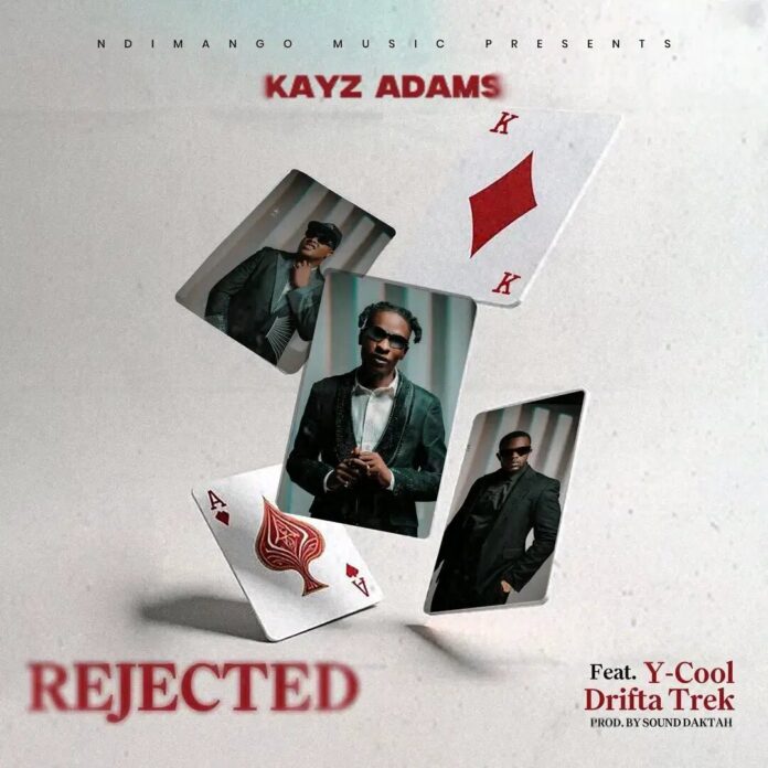 Kayz Adams Ft Y Cool & Drifta Trek – Rejected