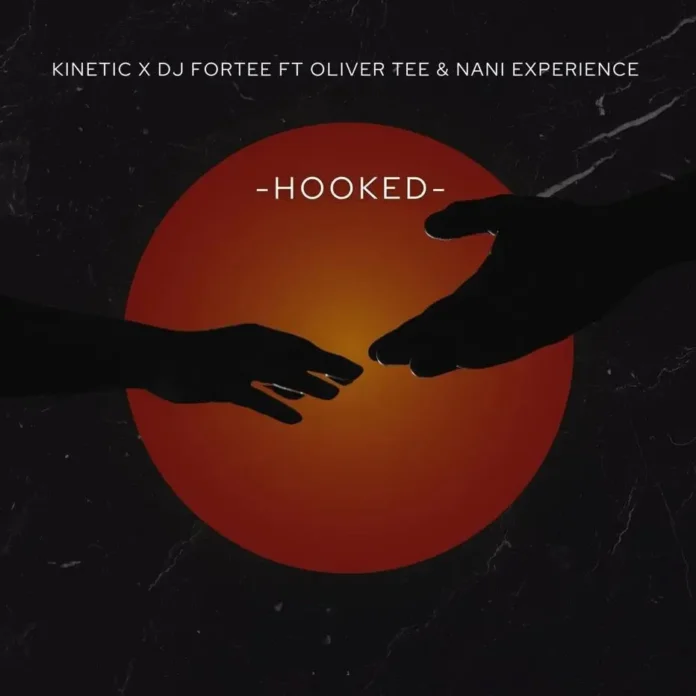 Kinetic & DJ Fortee – Hooked (feat. Oliver Tee & Nani Experience)