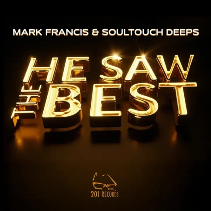 Mark Francis & Soultouch Deeps – He Saw The Best