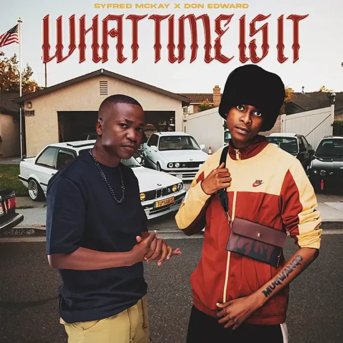 Syfred Mckay & Don Edward – What Time Is It