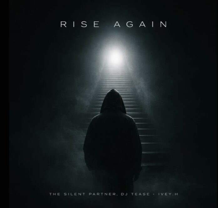 The Silent Partner – Rise Again Ft DJ Tease & IVEY. H