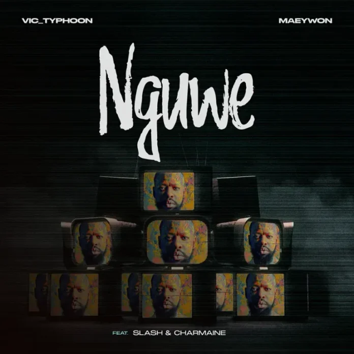 Vic_Typhoon & Maeywon – Nguwe (feat. Slash & Charmaine)