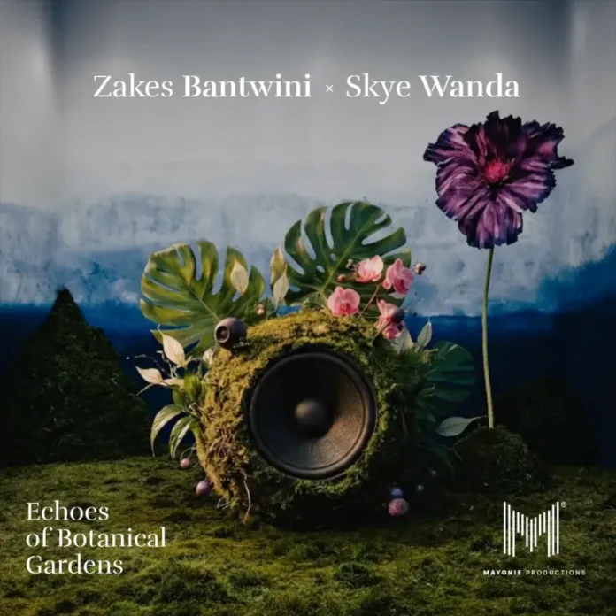 Zakes Bantwini & Skye Wanda – Echoes Of Botanical Gardens (Album)