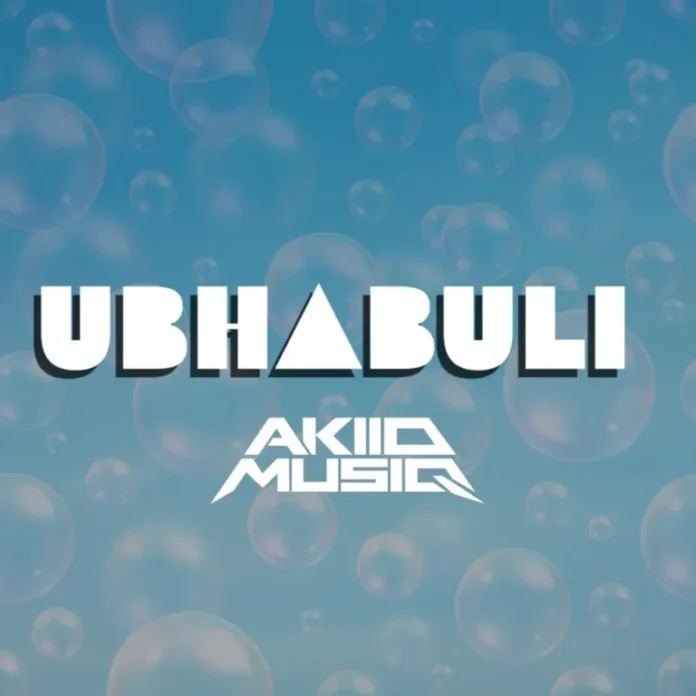 AkiidMusiq – Ubhabuli