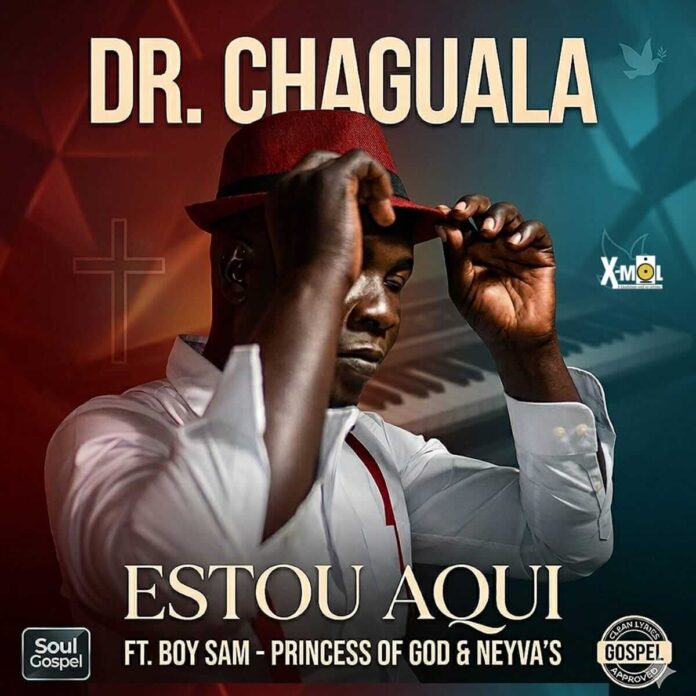 Dr Chaguala - Estou Aqui Pai (feat. Boy Sam, Princess of God & Neyvas)