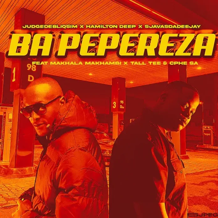 JudgeDeBliQSim, Hamilton Deep & SjavasDaDeejay – Ba Pepereza (feat. Makhala Makhambi, Tall Tee & Cphe SA)