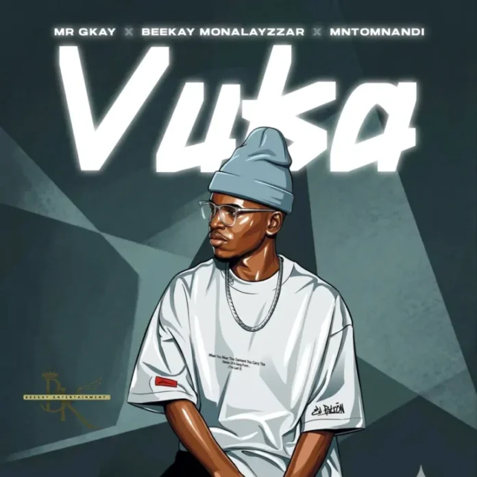 Mr GKay, Beekay Monalayzzar & MNTOMNANDI – VUKA