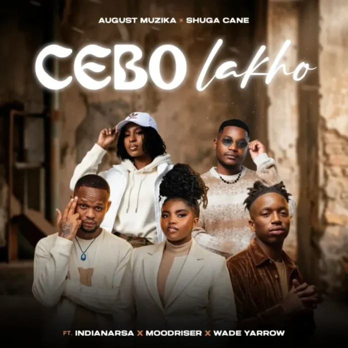 August Muzika, Shuga Cane & Tahoe Studios – Cebo Lakho (feat. IndianaRSA, Moodriser & Wade Yarrow)