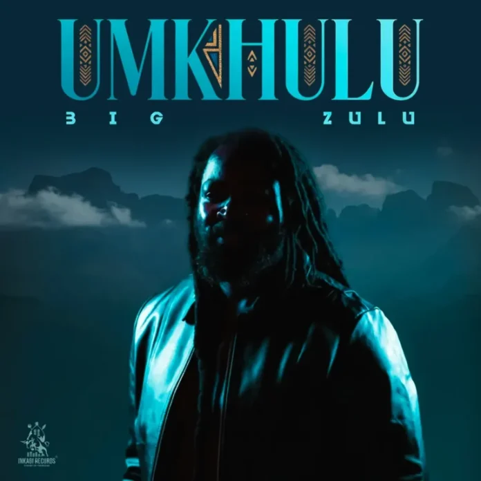 Big Zulu – Umkhulu (Album)