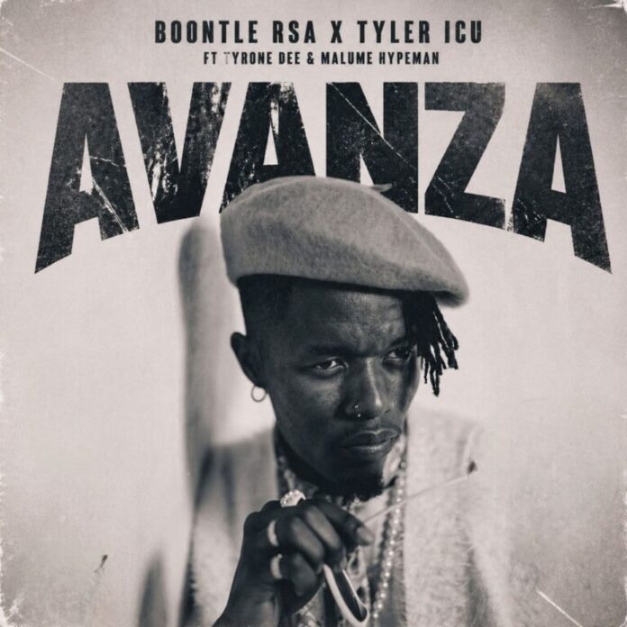 Boontle Rsa – Avanza ft Tyler ICU, Malume Hypeman & Tyrone Dee