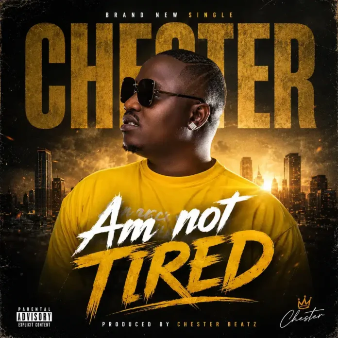 Chester – Am Not Tired
