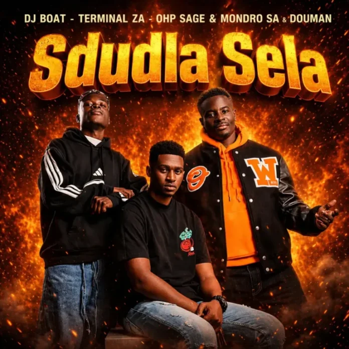 DJ Boat, Terminal ZA, OHP Sage, Mondro SA & DouMan – Sdudla Sela