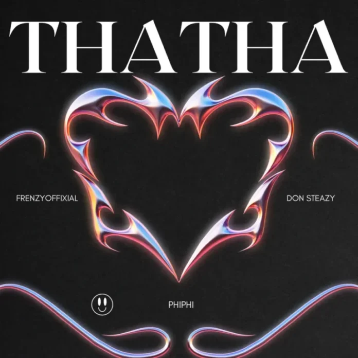 Frenzyoffixial, Don Steazy & Phiphi – Thatha (feat. Pianojollof)