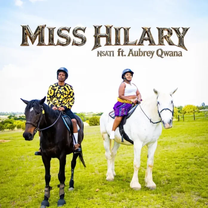 Miss Hilary – Nsati (feat. Aubrey Qwana)