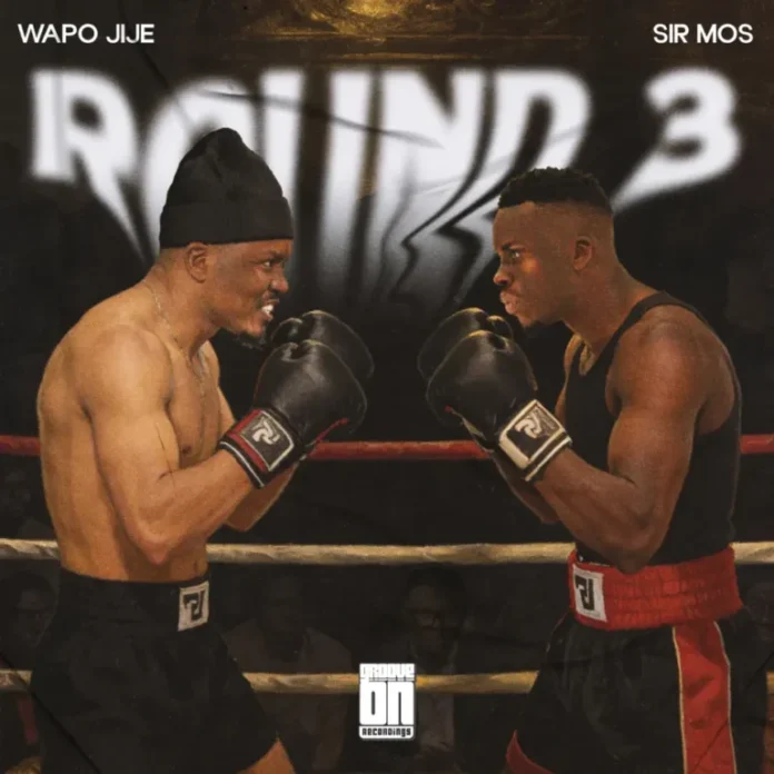 WAPO Jije & Sir Mos – Round 3 EP