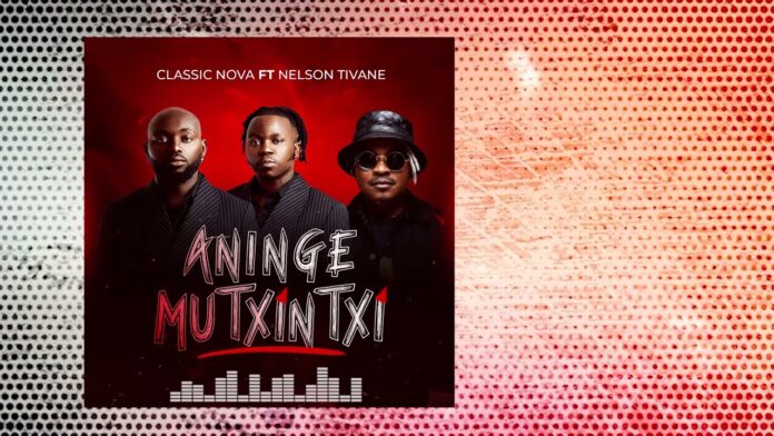 Classic Nova – Aninge Mutxintxi feat Nelson Tivane
