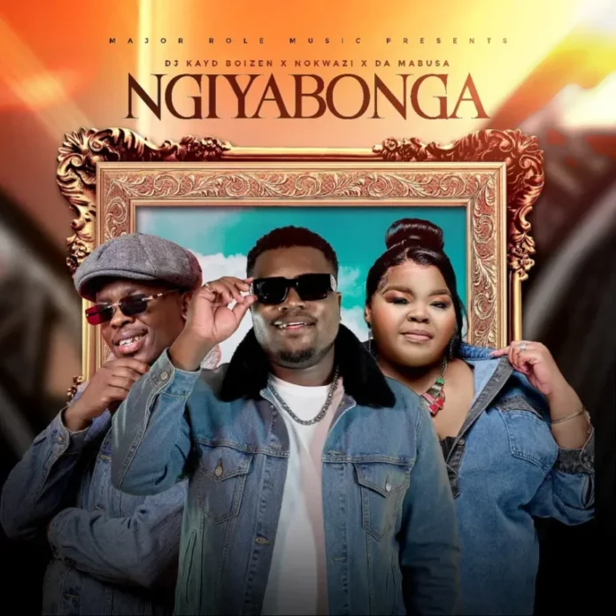DJ Kayd Boizen, Nokwazi & Da Mabusa – Ngiyabonga