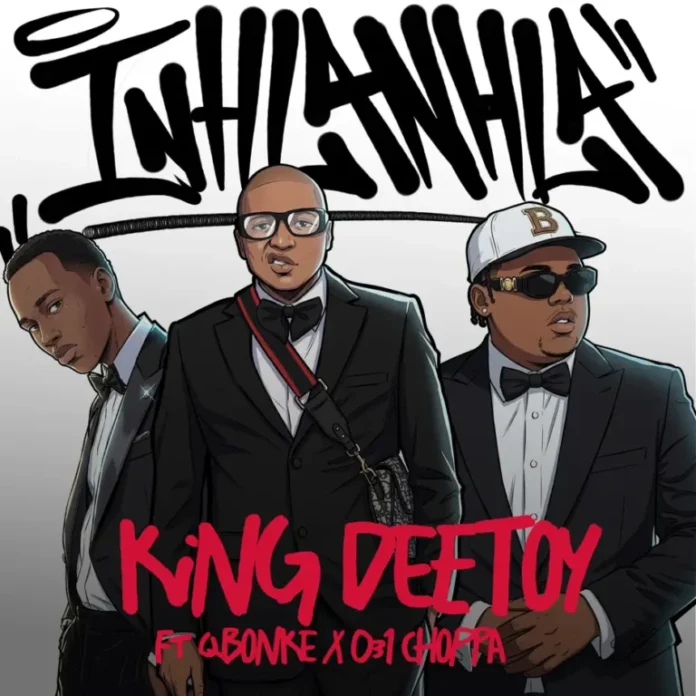 King Deetoy – Inhlanhla (feat. Q Bonke & 031 Choppa)
