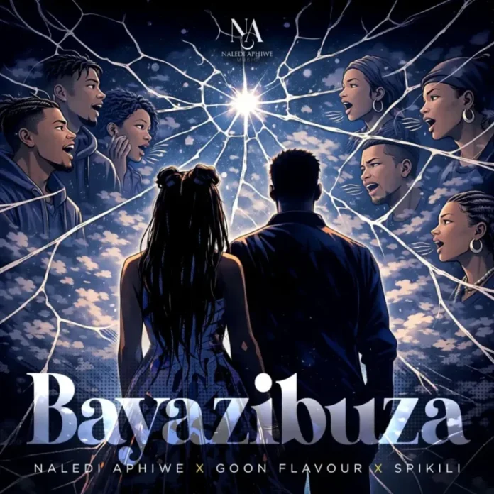 Naledi Aphiwe, Goon Flavour & Spikili – Bayazibuza