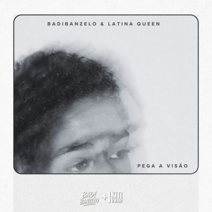 BADIBANZELO – Pega a Visão (feat. Latina Queen)