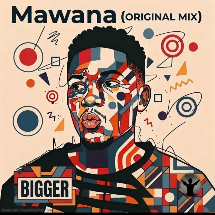 Bigger – Mawana
