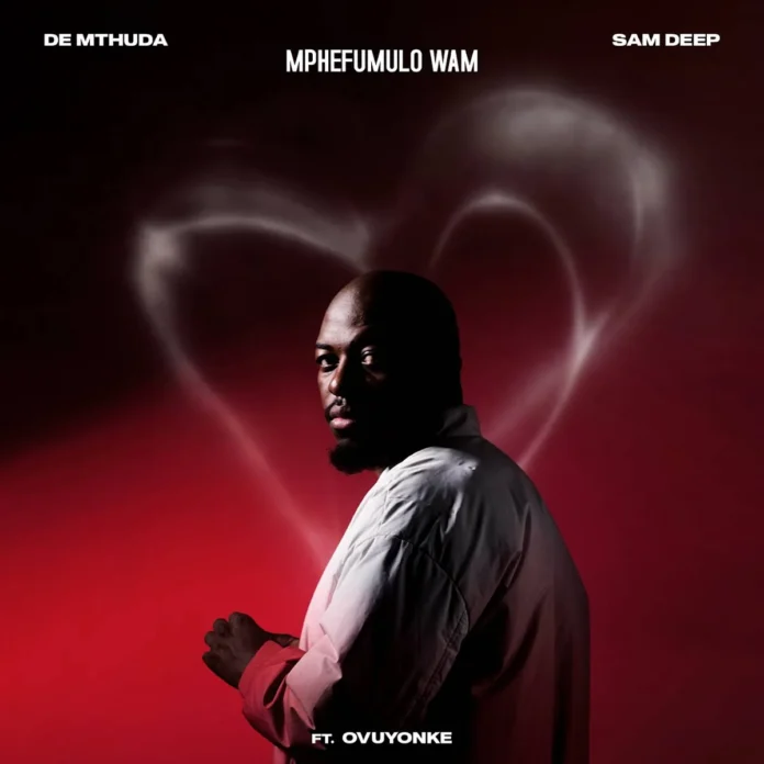 De Mthuda & Sam Deep – Mphefumulo Wam (feat. Ovuyonke)