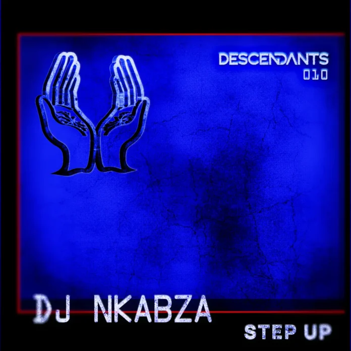 Dj Nkabza – Step Up