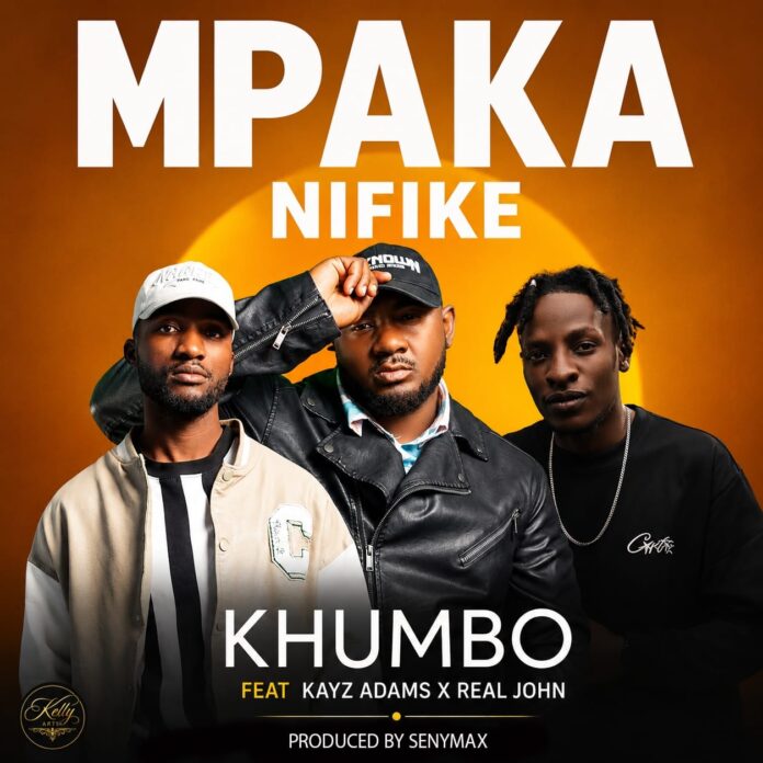 Khumbo ft. Kayz Adams & Real John – Mpaka Nifike