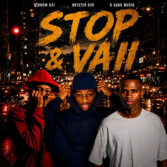 Kiddow 031, Meister 039, & G sang Musiq – Stop & Vaii