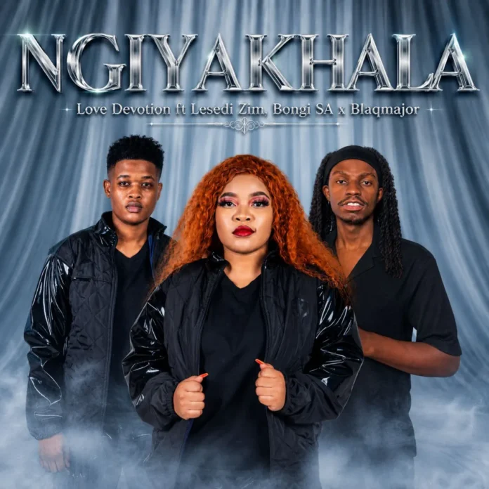 Love Devotion, Bongi SA, Blaqmajor, Lesedi Zim – Ngiyakhala