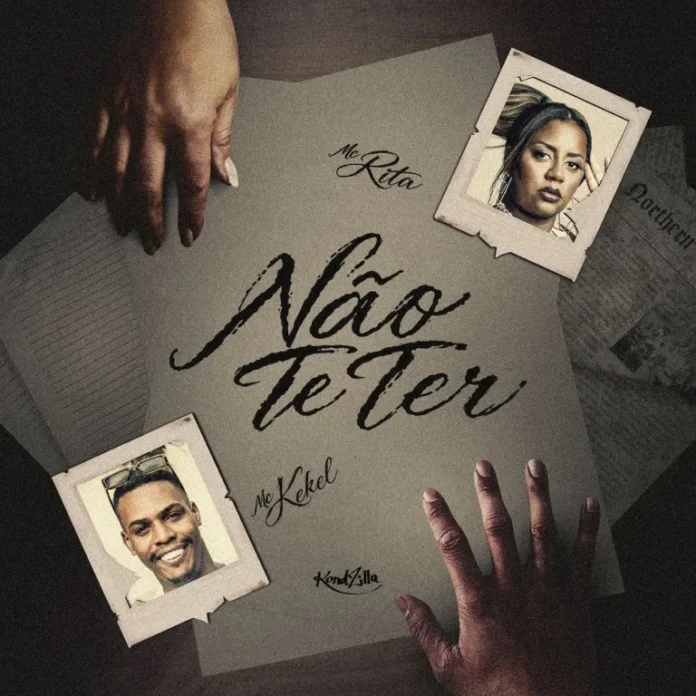 MC Kekel – Não Te Ter (feat. MC Rita)