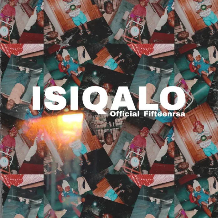Official_Fifteenrsa – ISIQALO EP