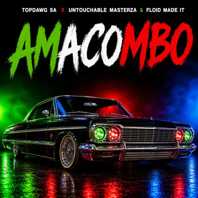 TOPDawg SA, Untouchable MasterZA, Floid Made it – Amacombo