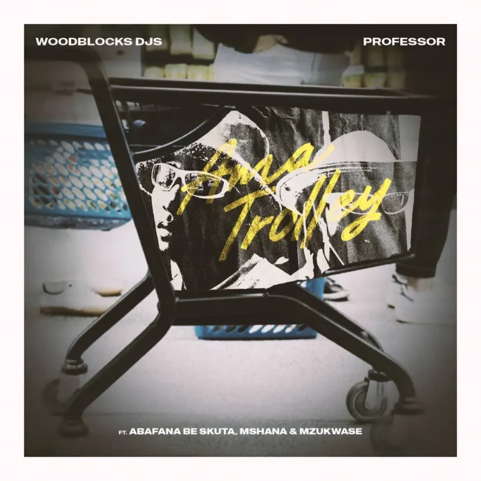 WOODBLOCK DJS & Professor – Ama Trolley (feat. Abafana Be Skuta, Mshana & Mzukwase)