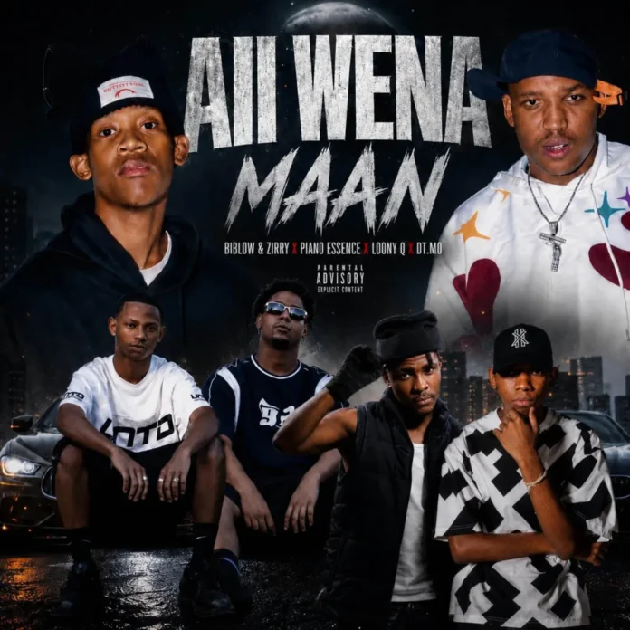 Biblow & Zirry, Piano Essence, Loony Q & DT – Aii Wena Maan