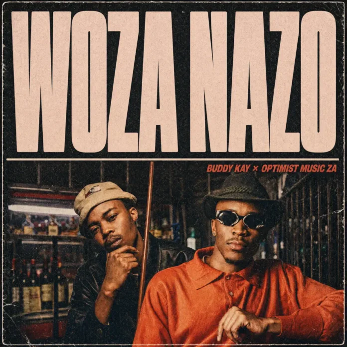 Buddy Kay & Optimist Music ZA – Woza Nazo