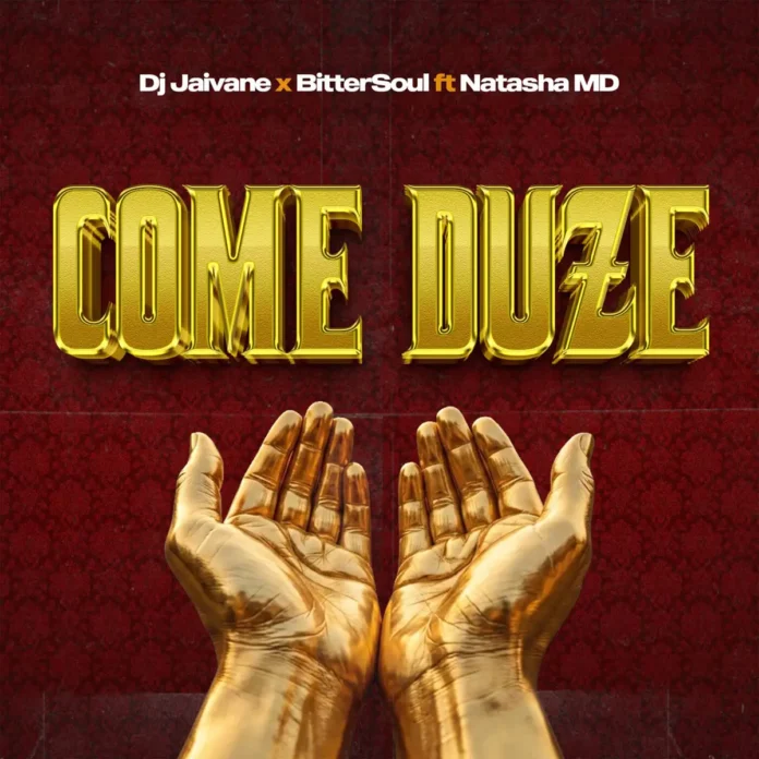 DJ Jaivane & BitterSoul – Come Duze (feat. Natasha MD)