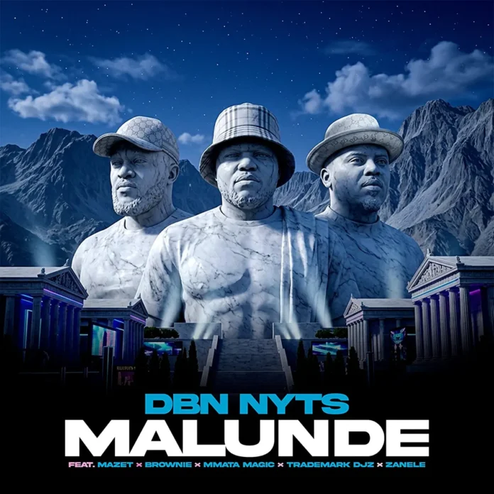 Dbn Nyts – Malunde (feat. Brownie, Mazet, Mmata Magic & Trademark Djz)