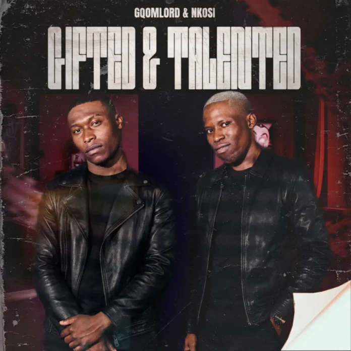 GqoMLorD & Nkosi – Gifted & Talented (Album)