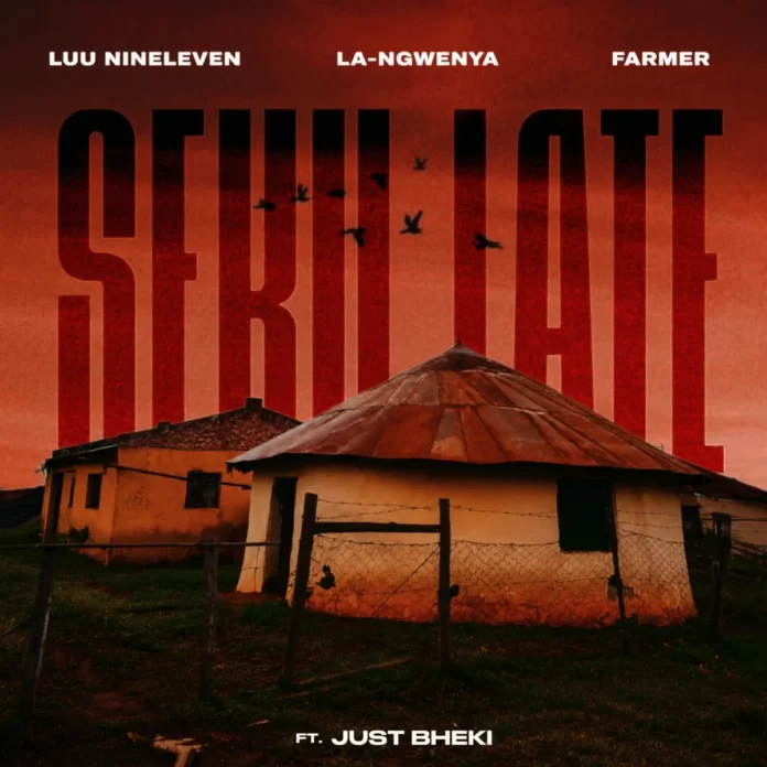 Luu Nineleven, La-Ngwenya & Farmer – Seku Late (feat. Just Bheki)