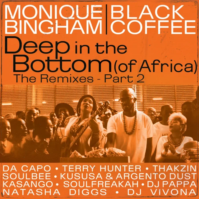 Monique Bingham & Black Coffee – DEEP IN THE BOTTOM (Of Africa) (The Remixes Pt 2.) [Album]