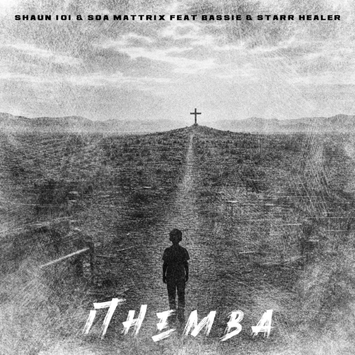 Shaun 101 & Soa Mattrix – ITHEMBA (feat. Bassie & Starr Healer)