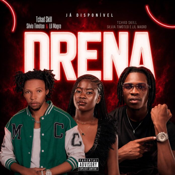 Tchad Skill ft Sílvia Timóteo & Lil Magro – Drena