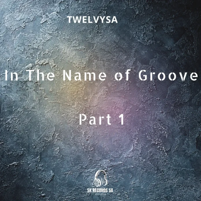 TwelvySA – In The Name of Groove, Vol. 1 EP