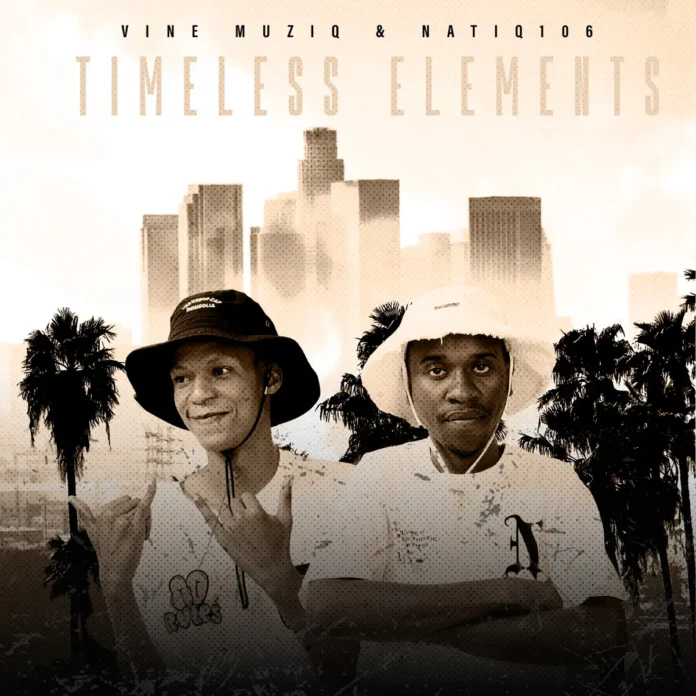 Vine Muziq & NatiQ106 – Timeless Elements EP