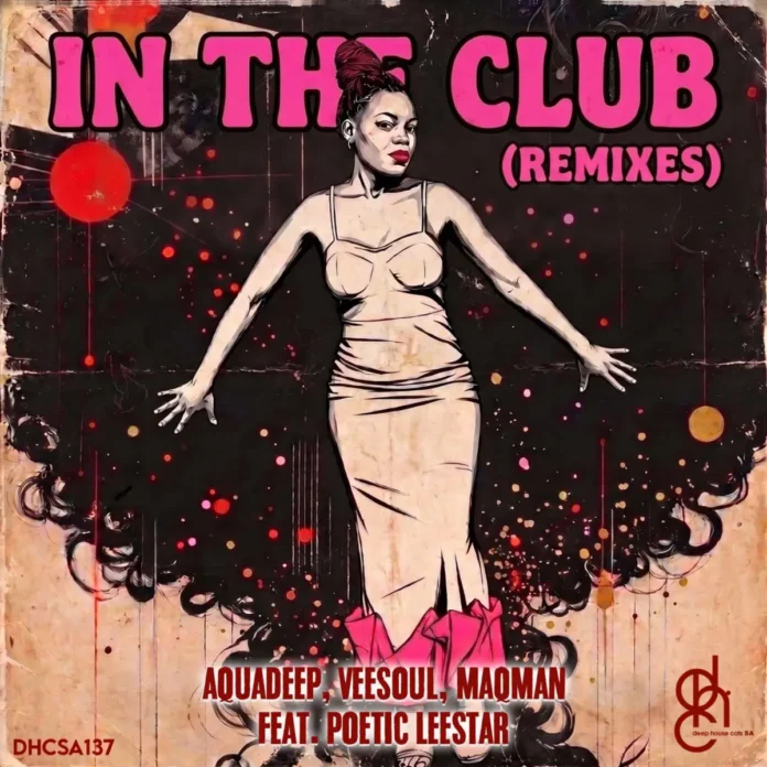 Aquadeep, Veesoul & MAQman – In The Club (Remixes)